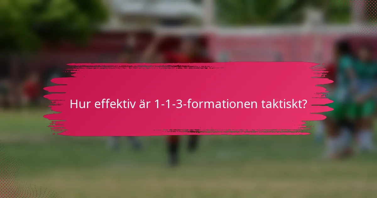 Hur effektiv är 1-1-3-formationen taktiskt?