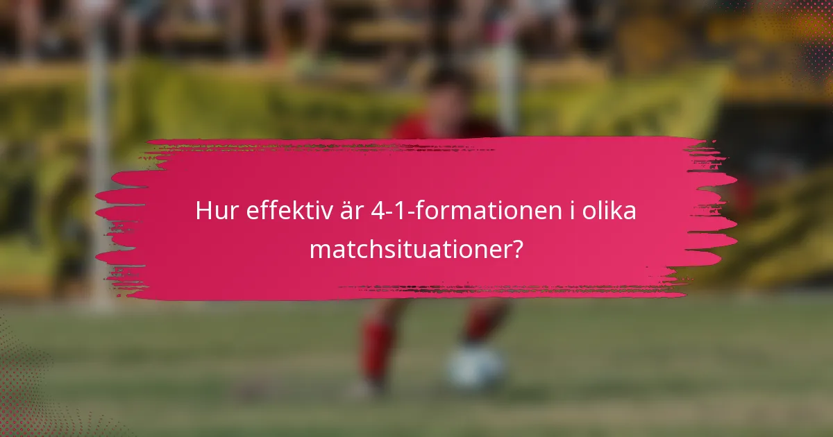 Hur effektiv är 4-1-formationen i olika matchsituationer?