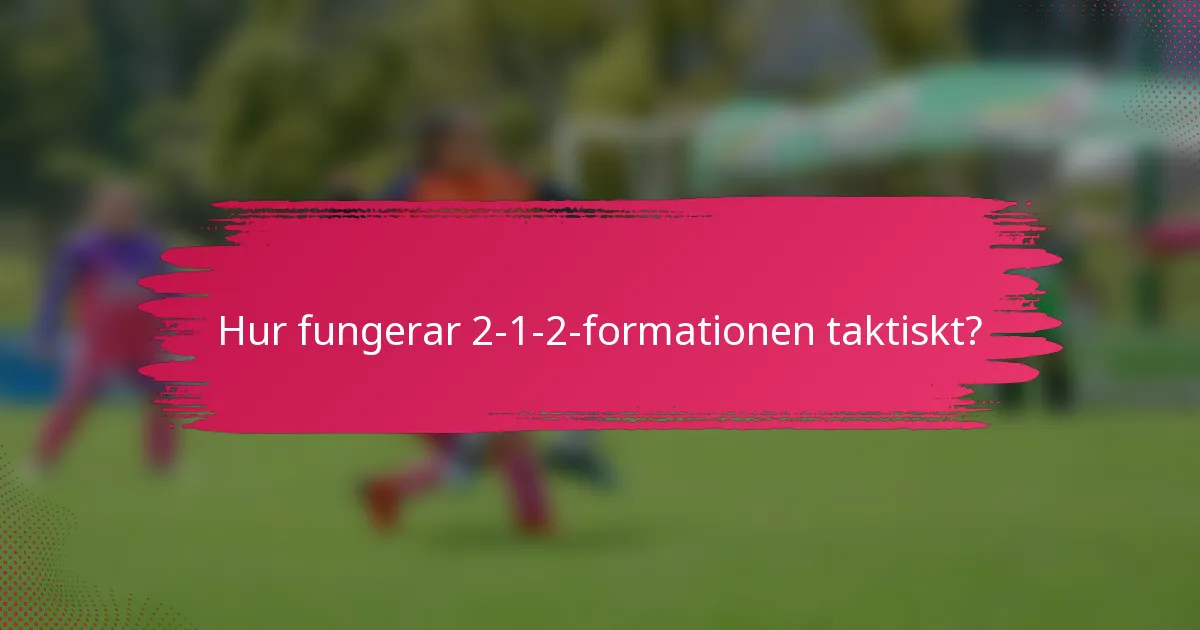 Hur fungerar 2-1-2-formationen taktiskt?
